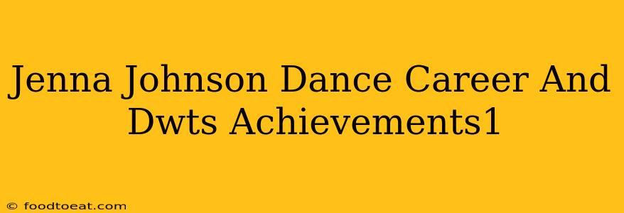 Jenna Johnson Dance Career And Dwts Achievements1