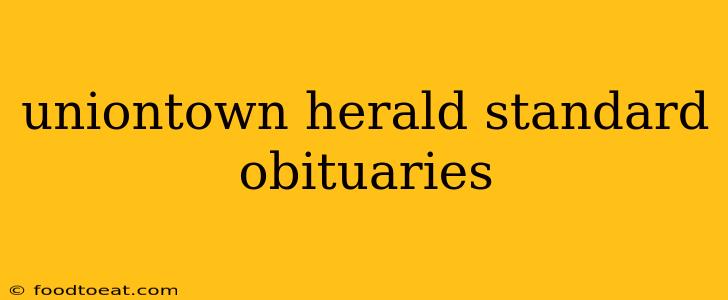 uniontown herald standard obituaries